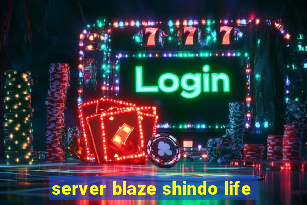 server blaze shindo life